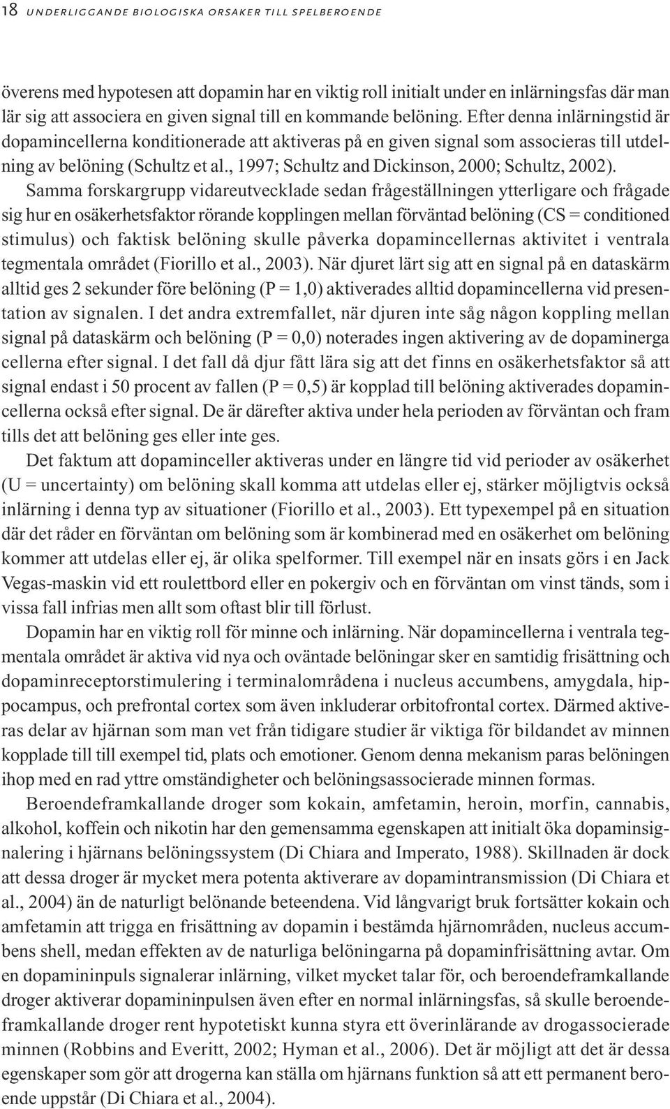 , 1997; Schultz and Dickinson, 2000; Schultz, 2002).