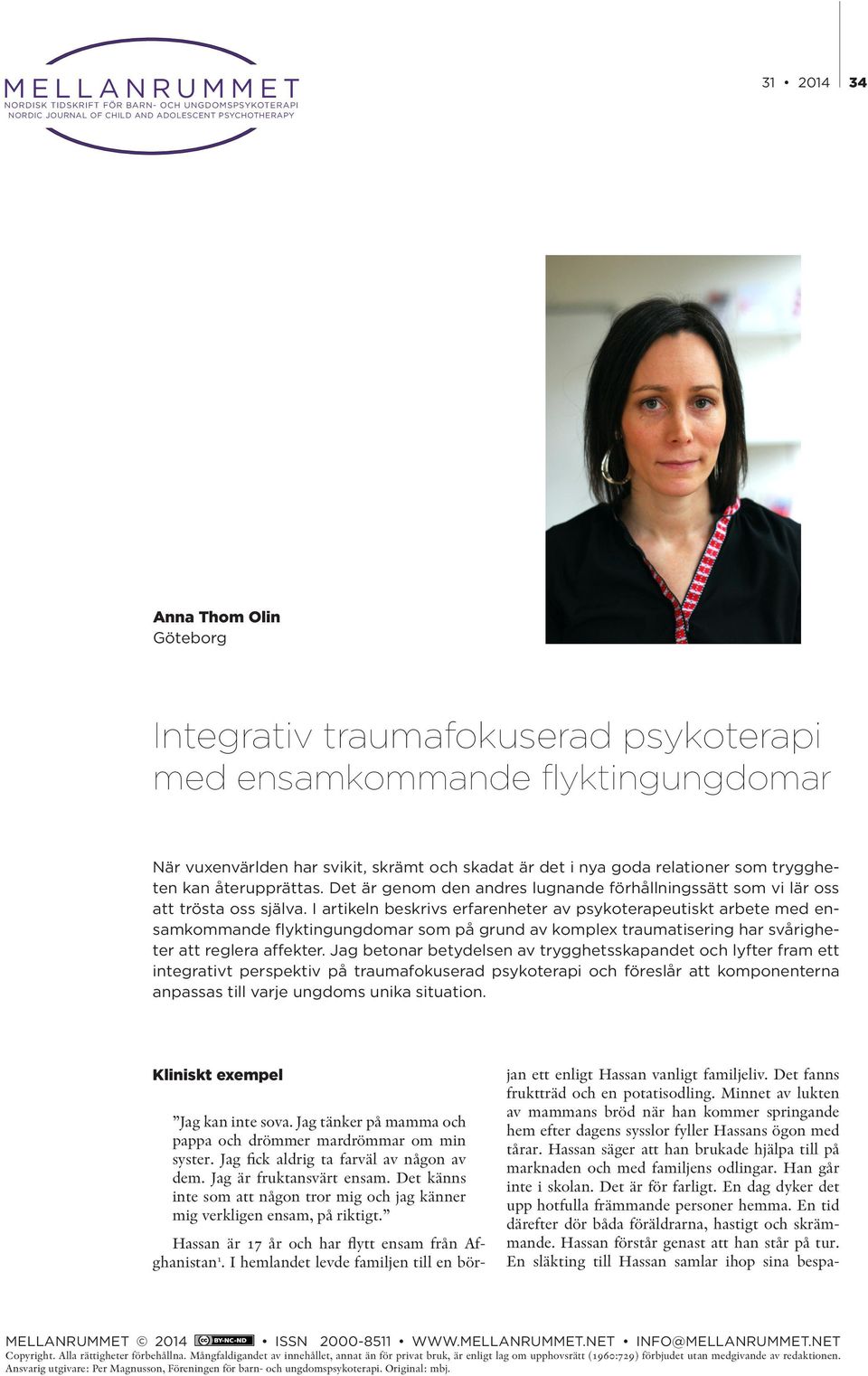 Det är genom den andres lugnande förhållningssätt som vi lär oss att trösta oss själva.