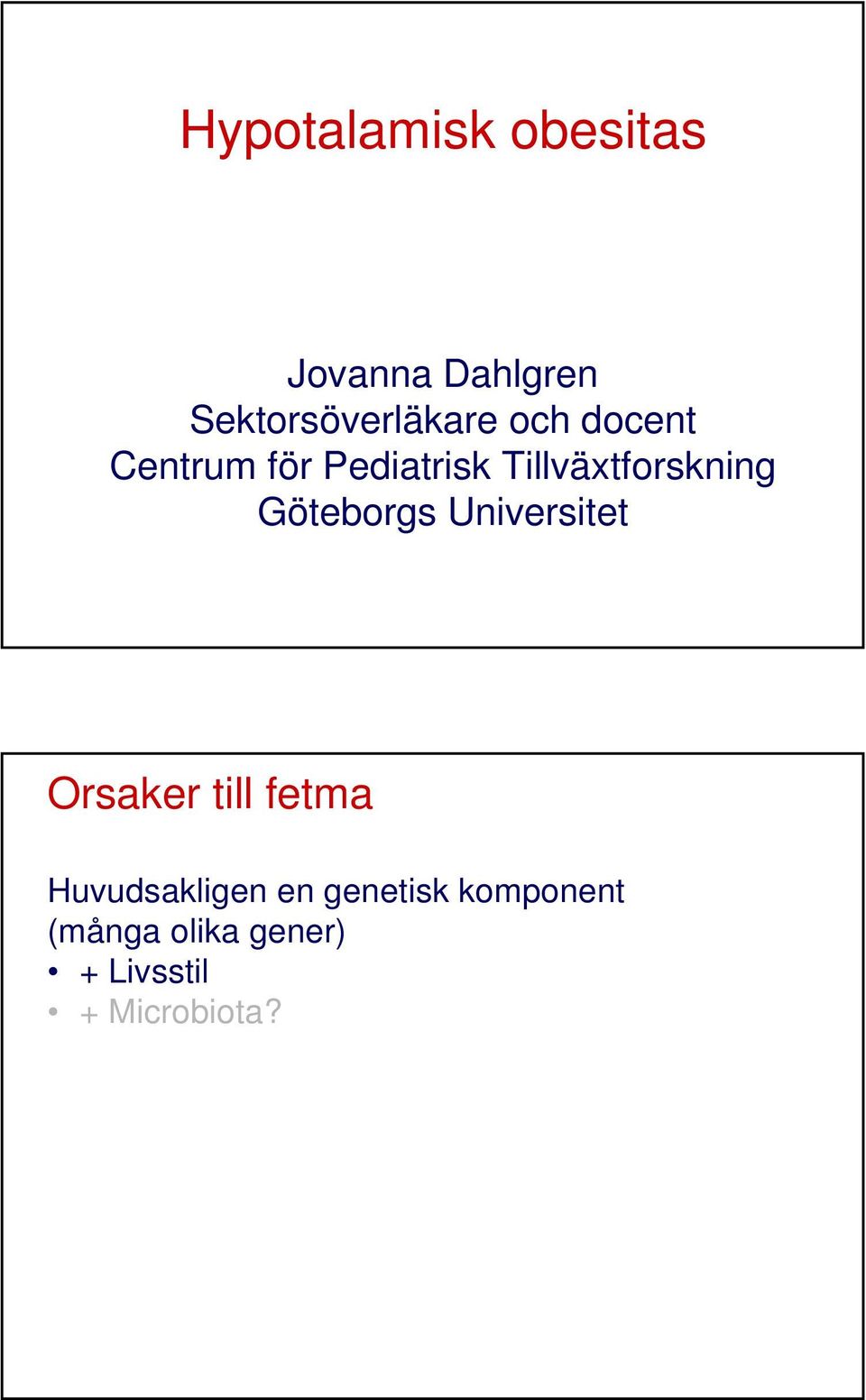 Göteborgs Universitet Orsaker till fetma Huvudsakligen en