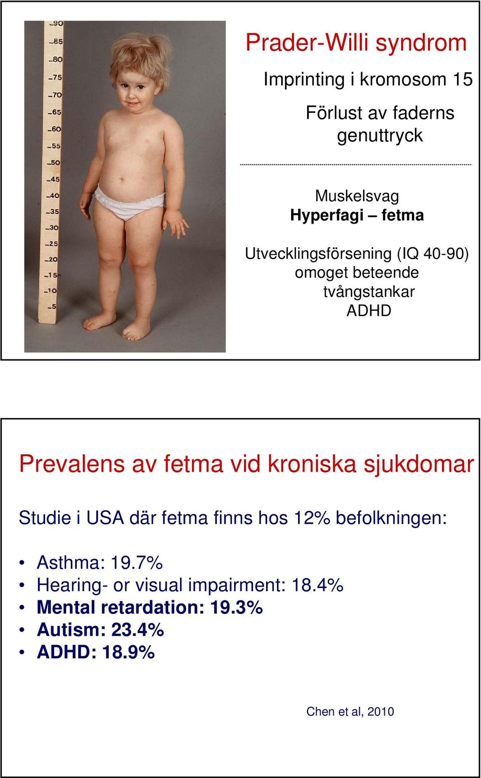 fetma vid kroniska sjukdomar Studie i USA där fetma finns hos 12% befolkningen: Asthma: 19.