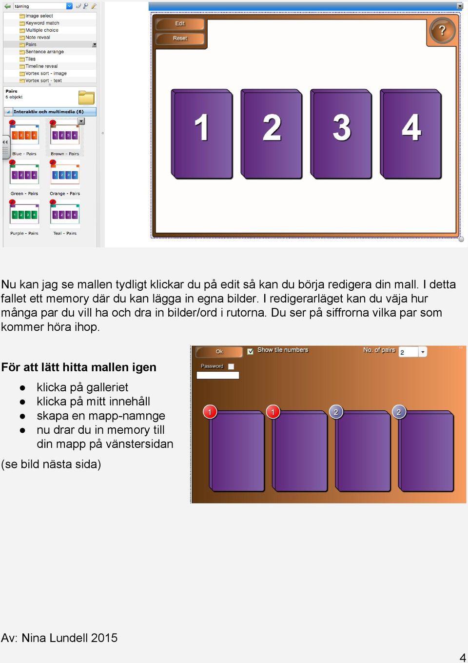 I redigerarläget kan du väja hur många par du vill ha och dra in bilder/ord i rutorna.