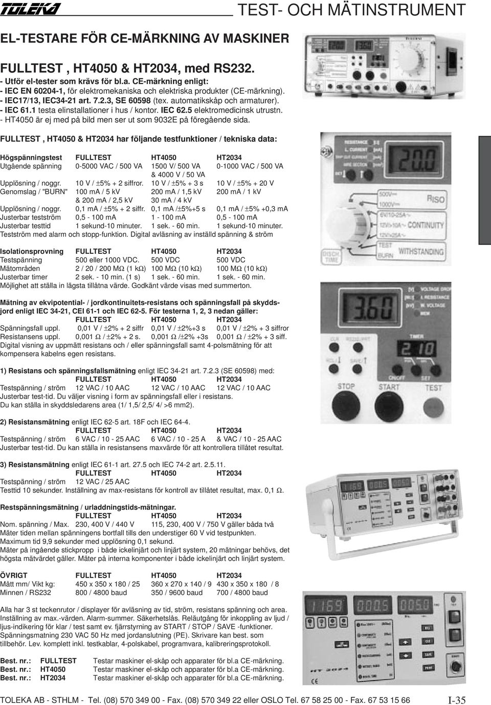 1 testa elinstallationer i hus / kontor. IEC 62.5 elektromedicinsk utrustn. - HT4050 är ej med på bild men ser ut som 9032E på föregående sida.