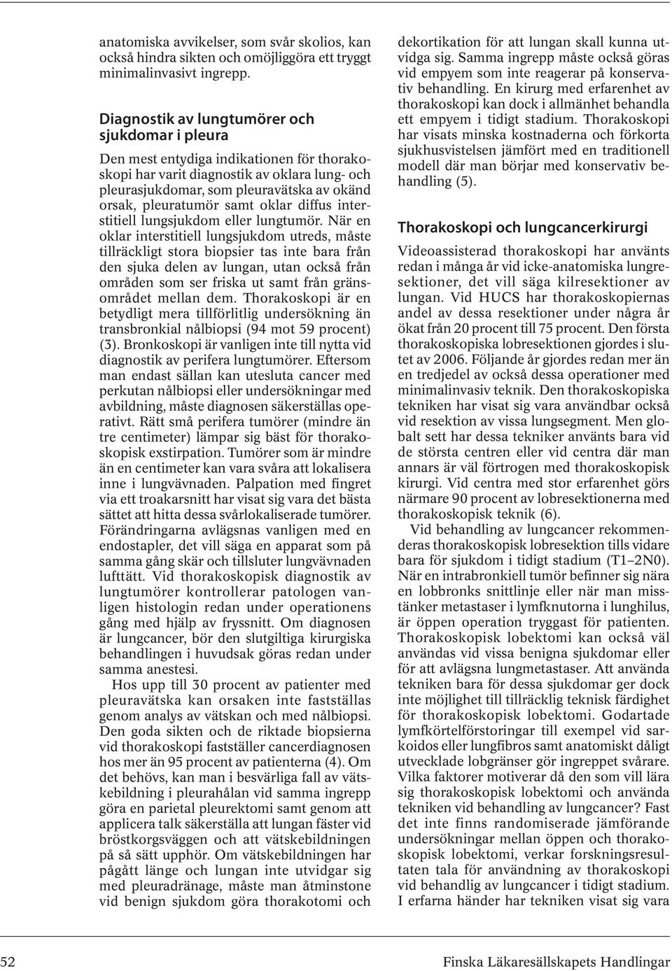 samt oklar diffus interstitiell lungsjukdom eller lungtumör.