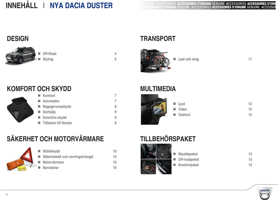 SÄKERHET OCH MOTORVÄRMARE Stöldskydd 10 Säkerhetskit och varningstriangel 10 Motorvärmare 10