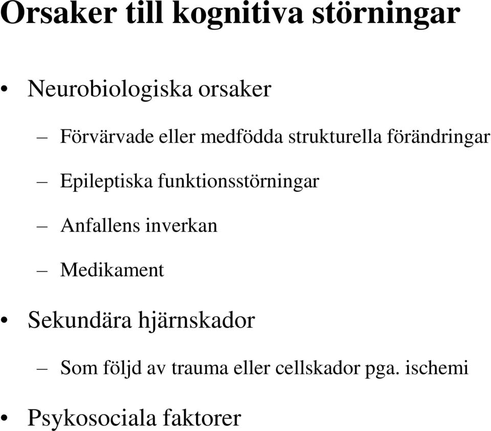 funktionsstörningar Anfallens inverkan Medikament Sekundära