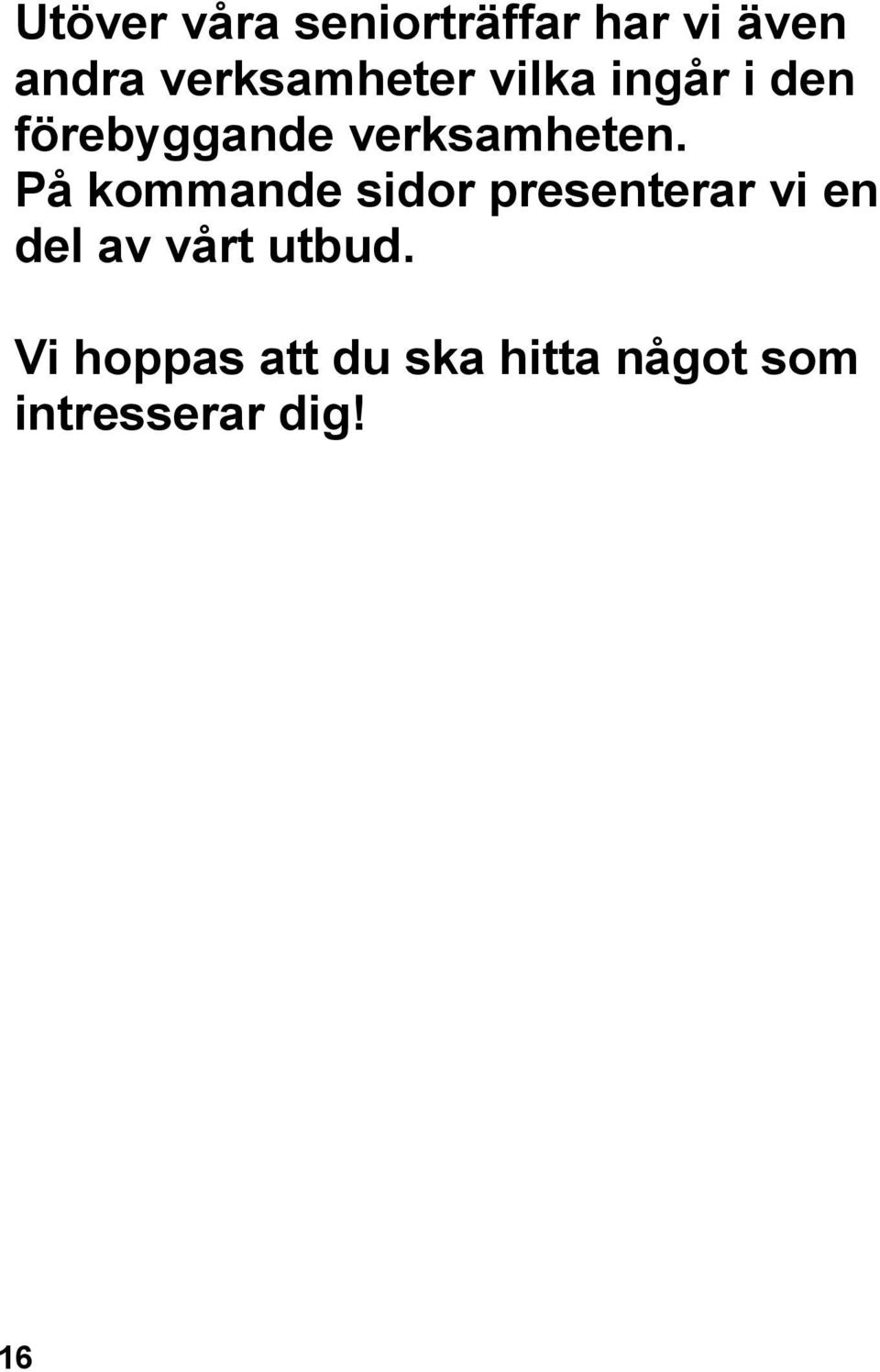 verksamheten.