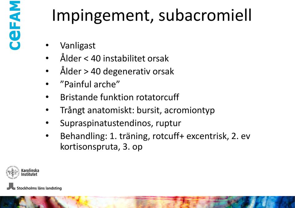 rotatorcuff Trångt anatomiskt: bursit, acromiontyp