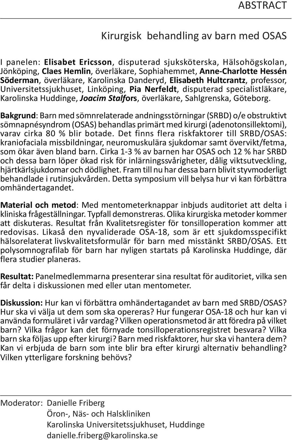 överläkare, Sahlgrenska, Göteborg.
