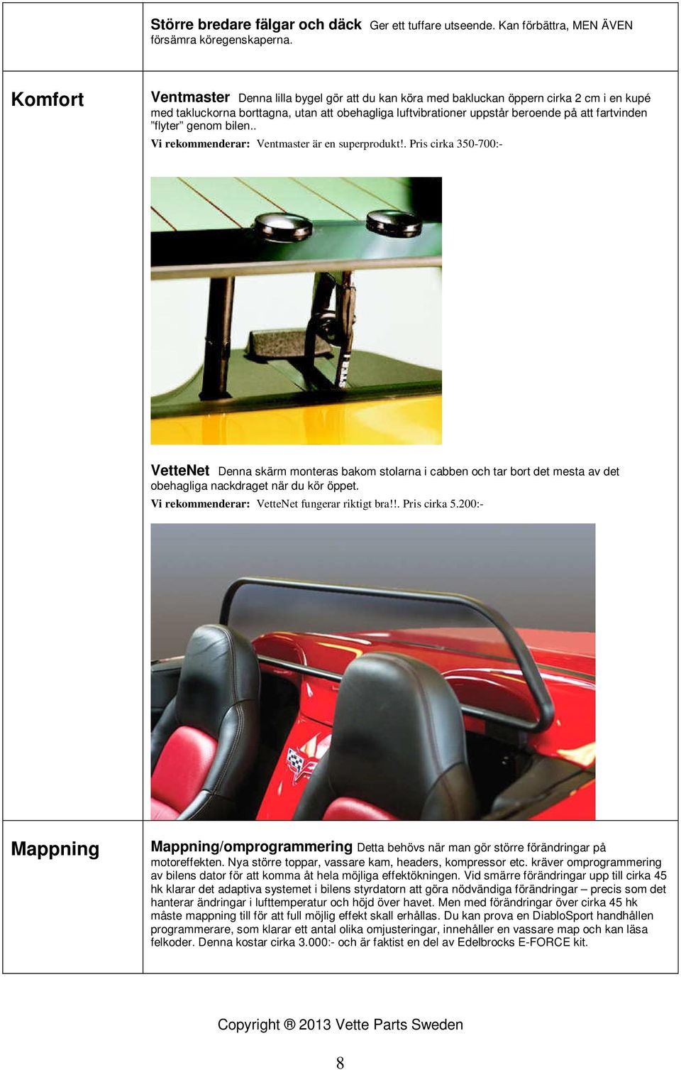 flyter genom bilen.. Vi rekommenderar: Ventmaster är en superprodukt!