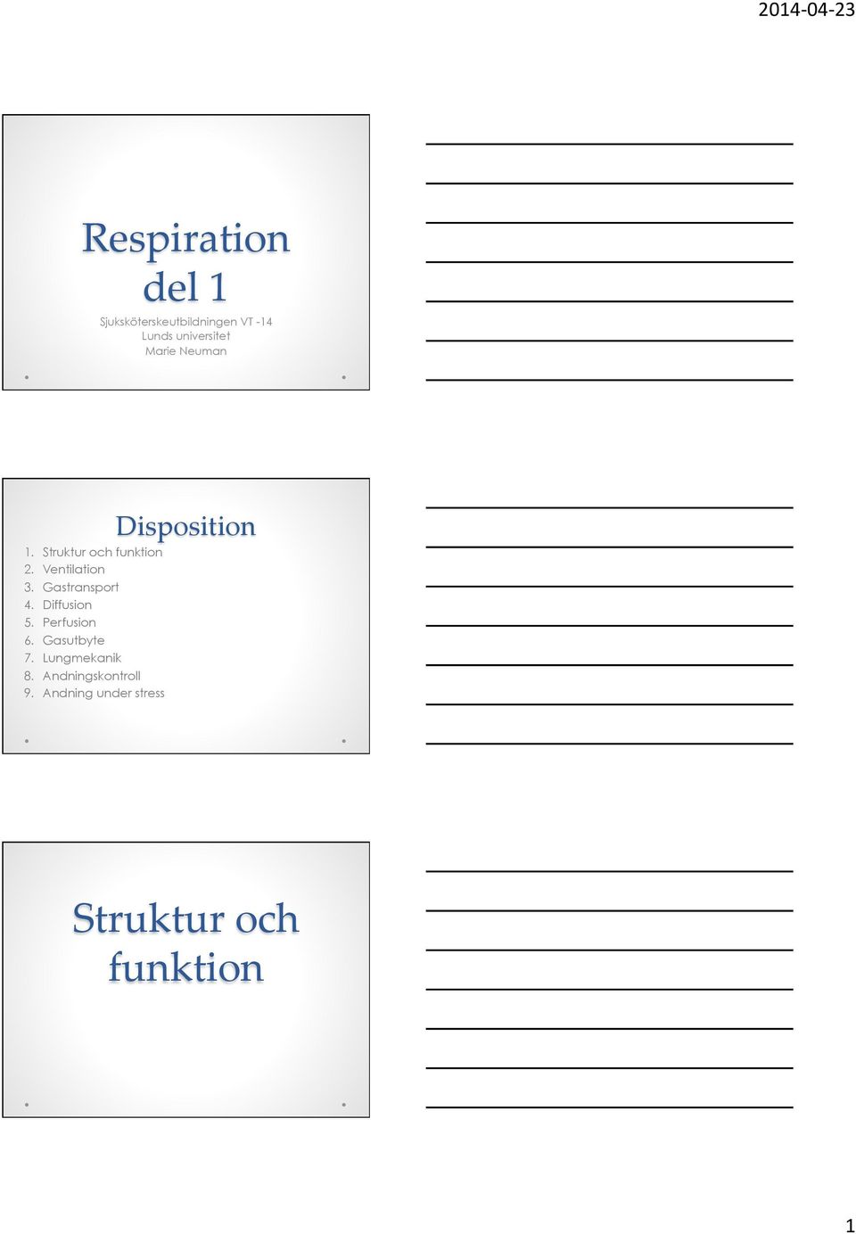 Gastransport 4. Diffusion 5. Perfusion 6. Gasutbyte 7.