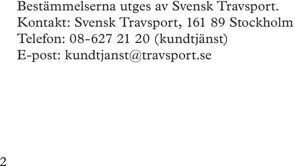 Kontakt: Svensk Travsport, 161 89