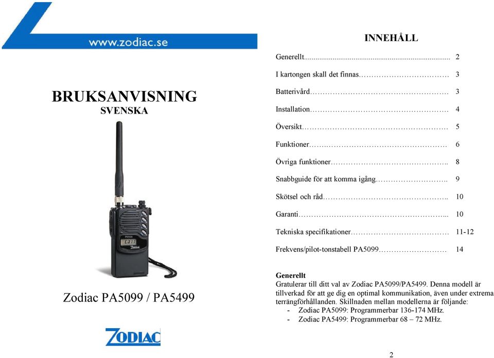 .. 10 Tekniska specifikationer 11-12 Frekvens/pilot-tonstabell PA5099 14 Zodiac PA5099 / PA5499 Generellt Gratulerar till ditt val av Zodiac PA5099/PA5499.