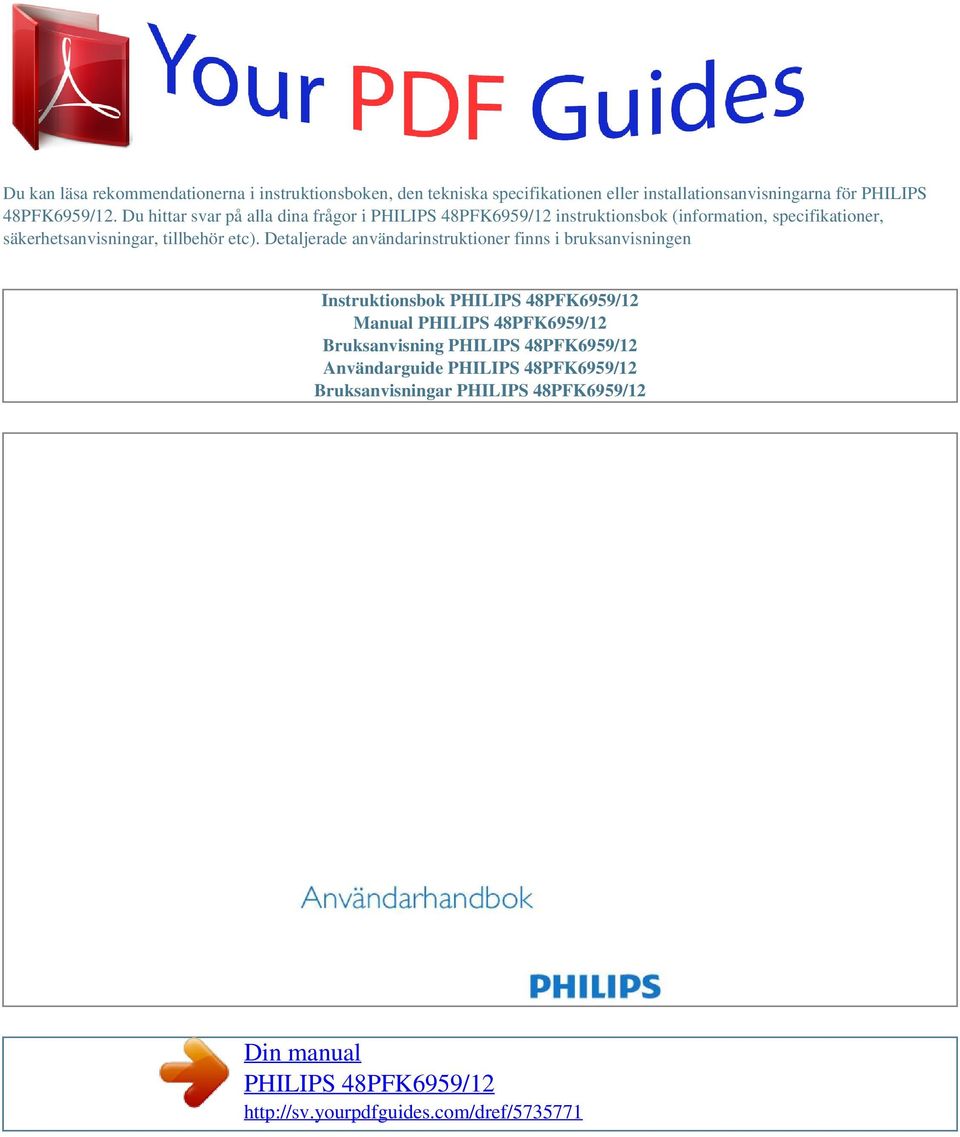 Du hittar svar på alla dina frågor i instruktionsbok (information, specifikationer,