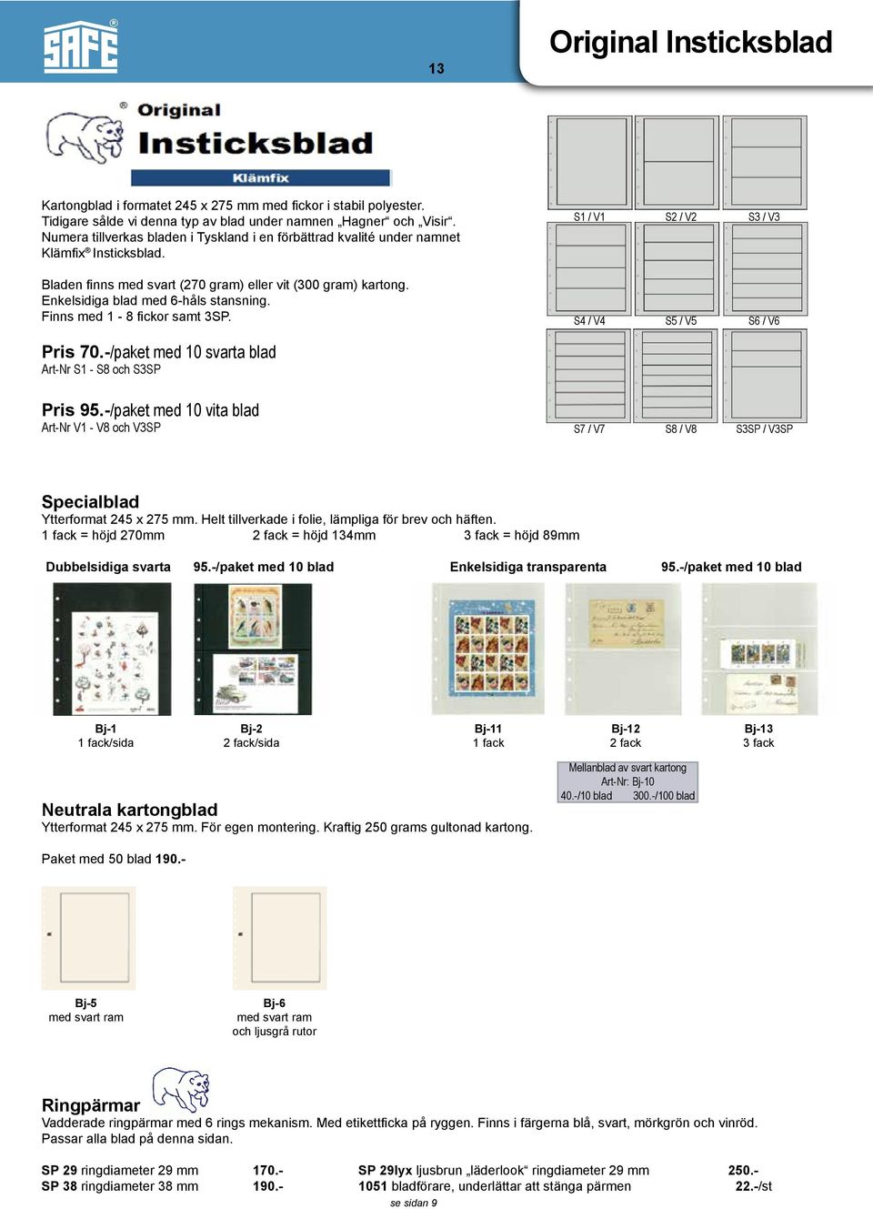 Finns med 1-8 fickor samt 3SP. S1 / V1 S2 / V2 S3 / V3 S4 / V4 S5 / V5 S6 / V6 Pris 70.-/paket med 10 svarta blad Art-Nr S1 - S8 och S3SP Pris 95.