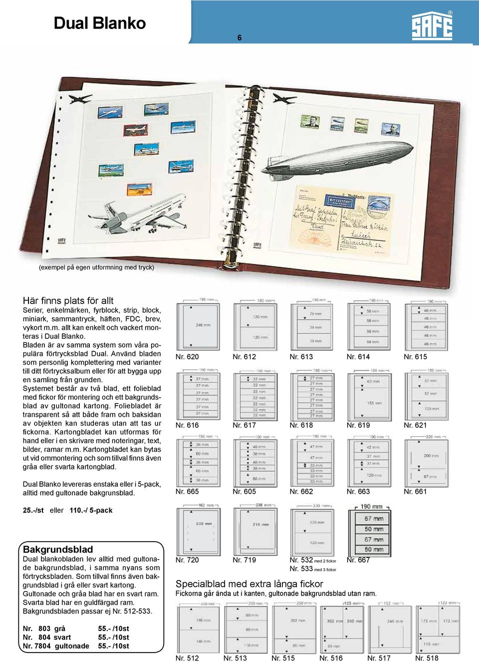 Systemet består av två blad, ett folieblad med fickor för montering och ett bakgrundsblad av gultonad kartong.