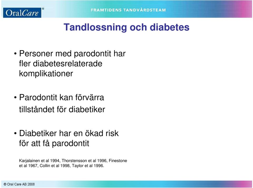 diabetiker Diabetiker har en ökad risk för att få parodontit Karjalainen et