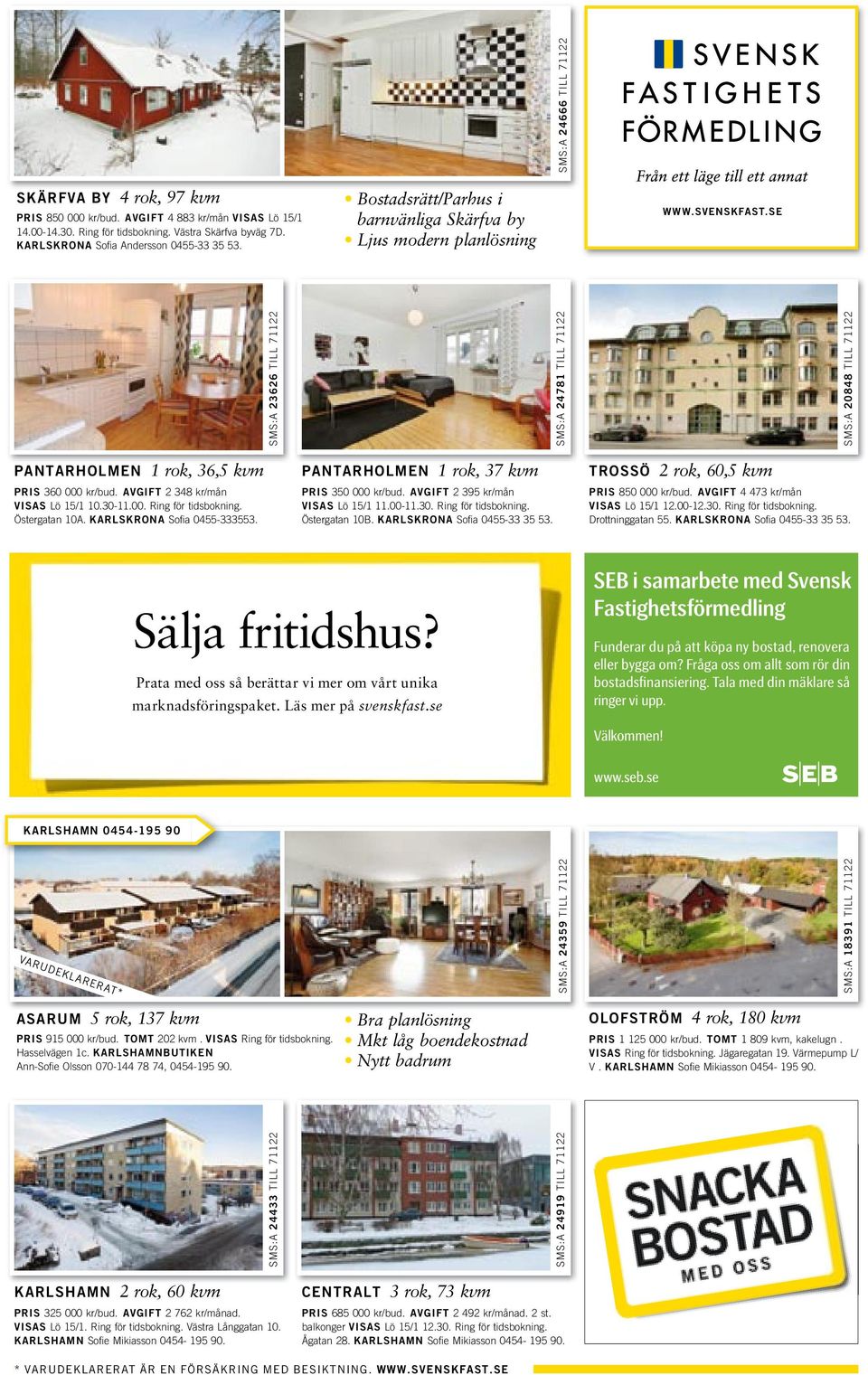 Prata med oss så berättar vi mer om vårt unika marknadsföringspaket. Läs mer på svenskfast.