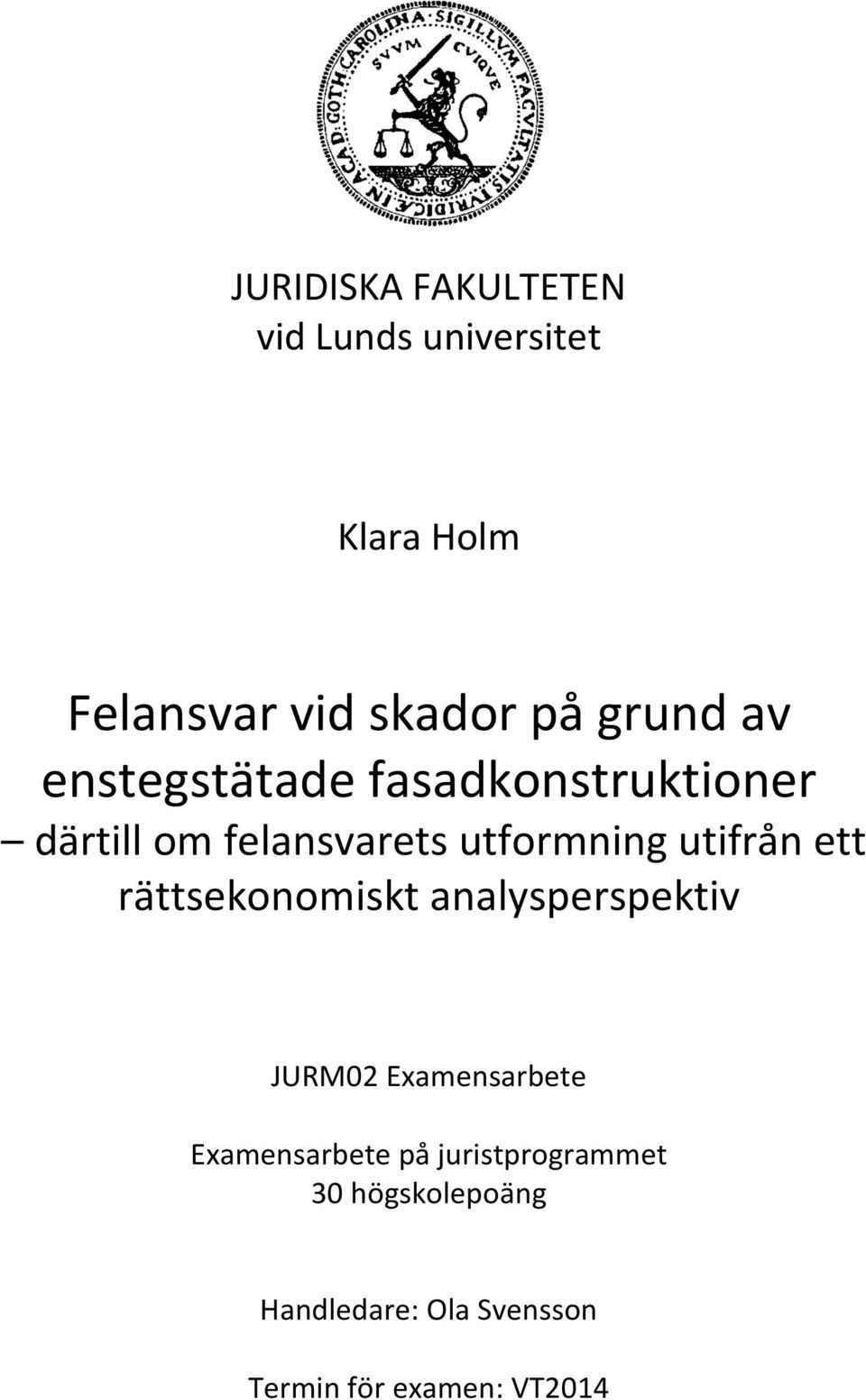utifrån ett rättsekonomiskt analysperspektiv JURM02 Examensarbete Examensarbete