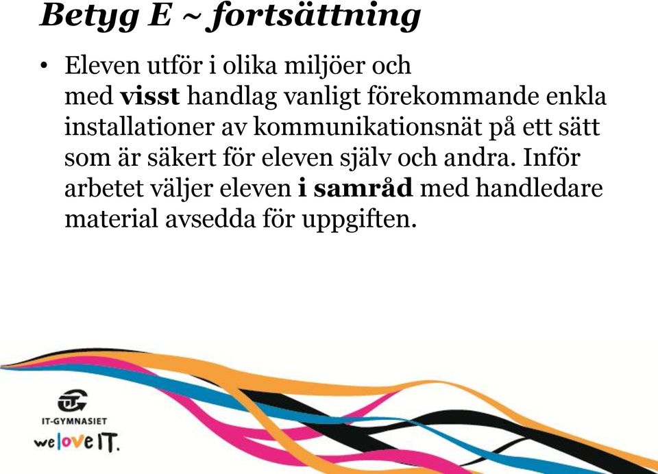 kommunikationsnät på ett sätt som är säkert för eleven själv och