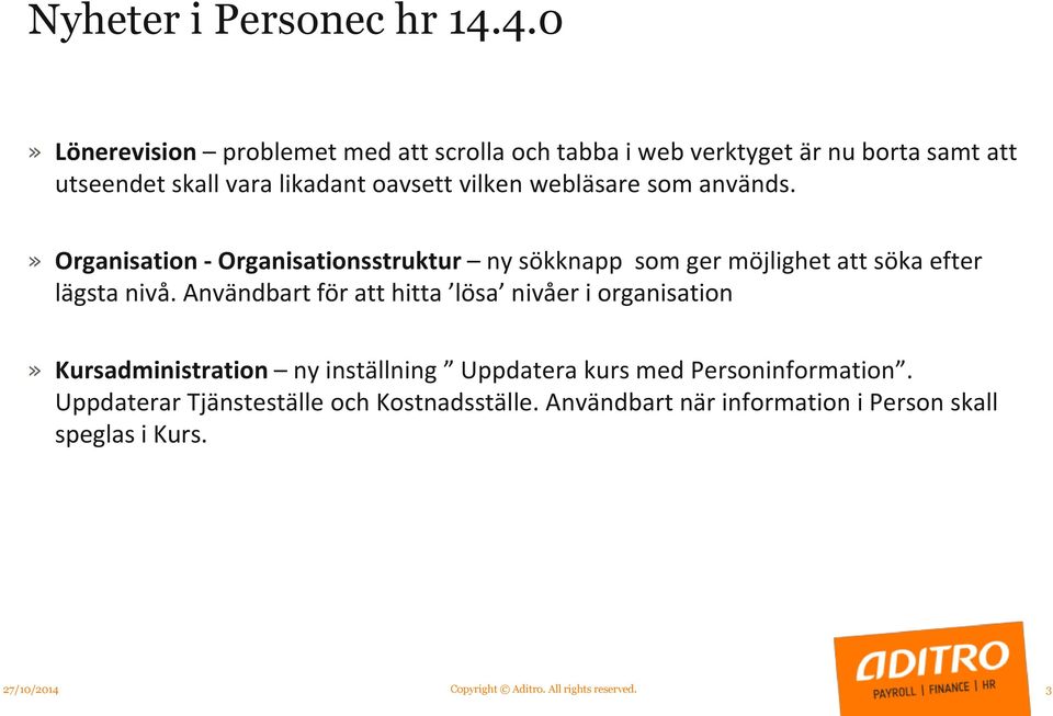 webläsare som används.» Organisation - Organisationsstruktur ny sökknapp som ger möjlighet att söka efter lägsta nivå.