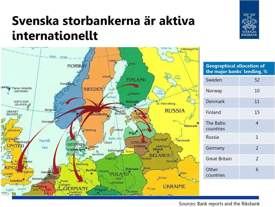 Denmark 11 Finland 15 The Baltic 4 countries Russia 1 Germany 2