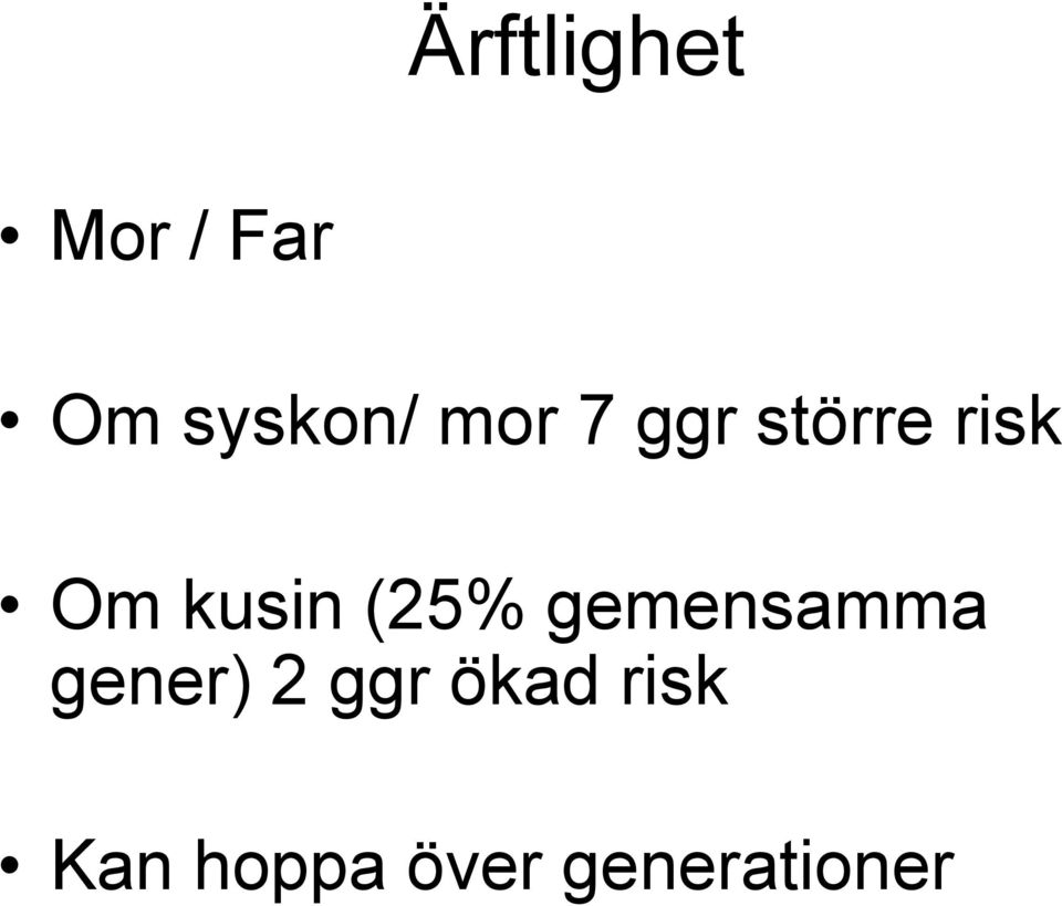 (25% gemensamma gener) 2 ggr