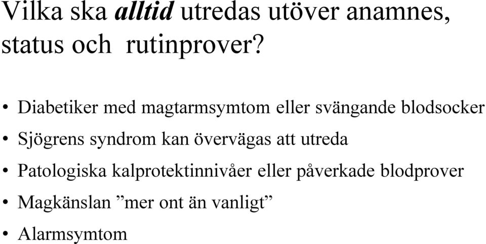 syndrom kan övervägas att utreda Patologiska kalprotektinnivåer