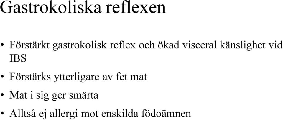 Förstärks ytterligare av fet mat Mat i sig