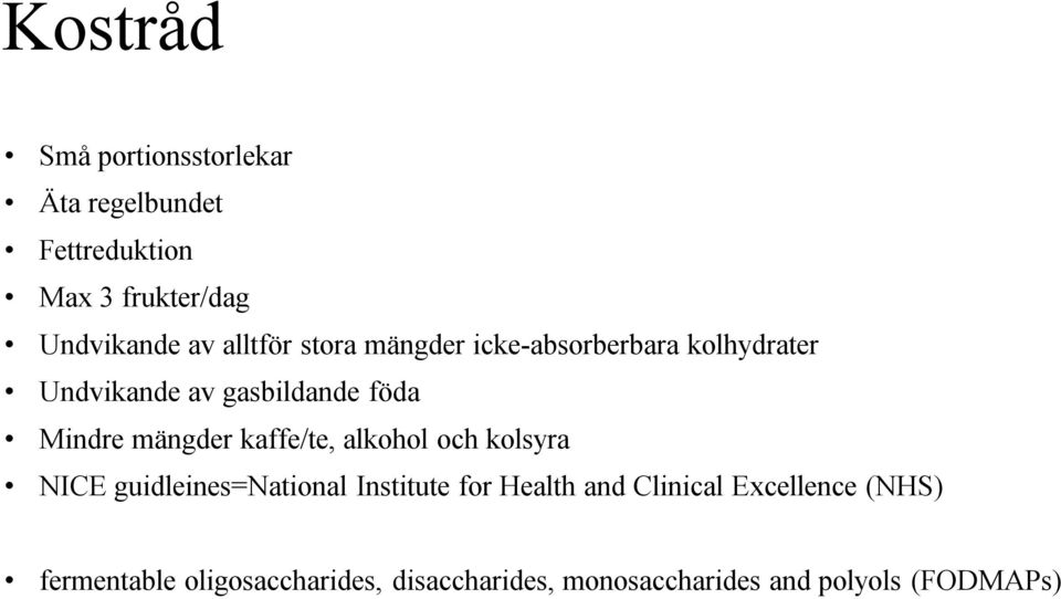 mängder kaffe/te, alkohol och kolsyra NICE guidleines=national Institute for Health and