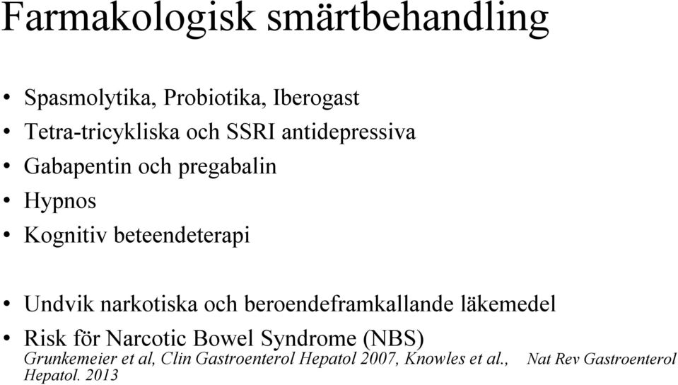 narkotiska och beroendeframkallande läkemedel Risk för Narcotic Bowel Syndrome (NBS)