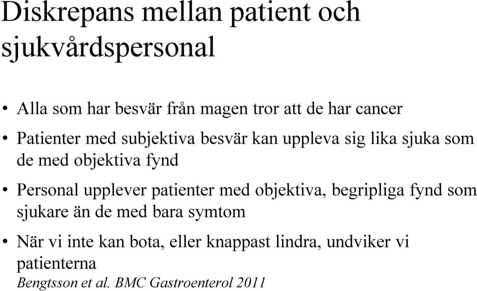Personal upplever patienter med objektiva, begripliga fynd som sjukare än de med bara symtom När