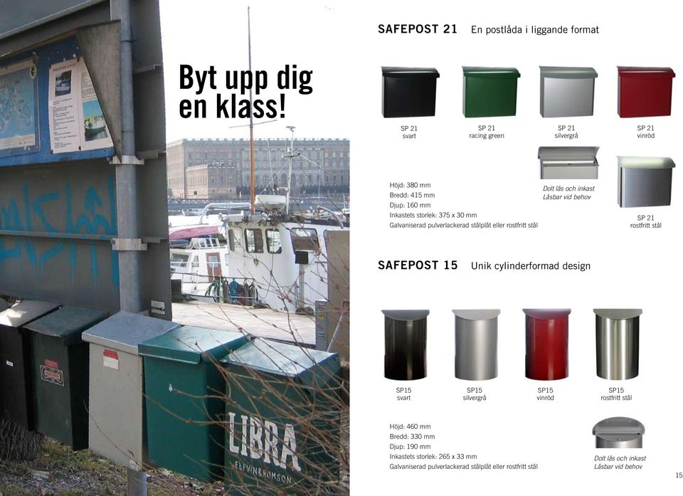 rostfritt stål Dolt lås och inkast Låsbar vid behov SP 21 rostfritt stål SAFEPOST 15 Unik cylinderformad design