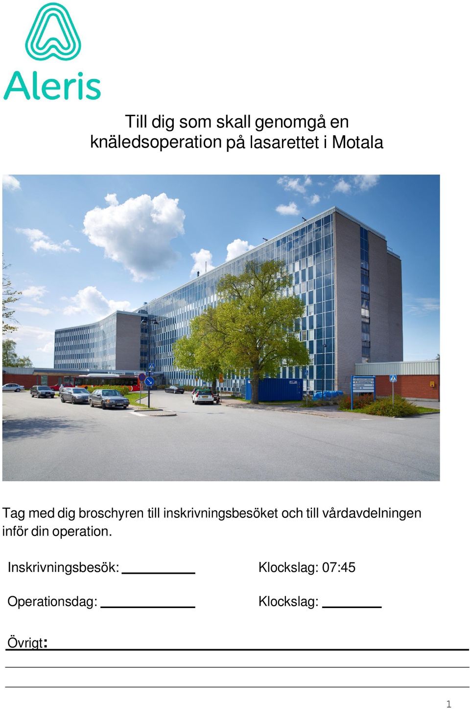 inskrivningsbesöket och till vårdavdelningen inför din