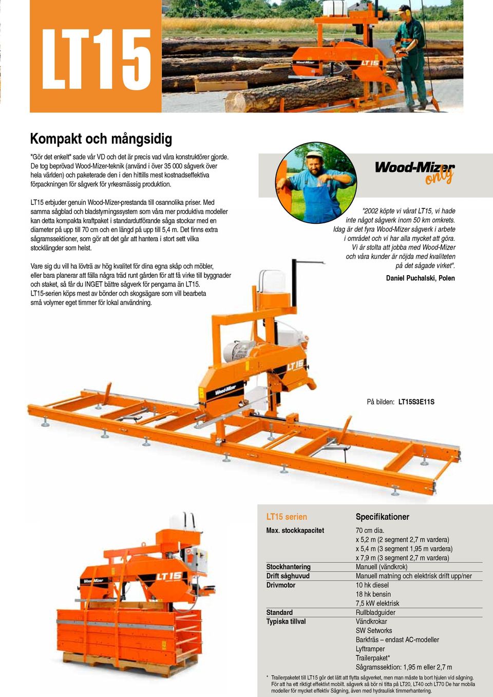 LT15 erbjuder genuin Wood-Mizer-prestanda till osannolika priser.