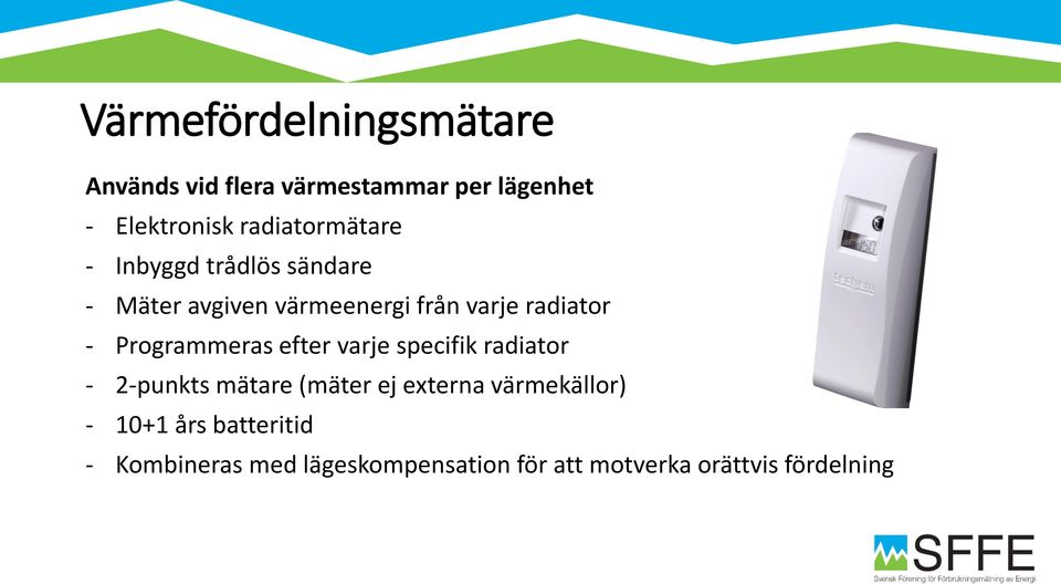 - Programmeras efter varje specifik radiator - 2-punkts mätare (mäter ej externa