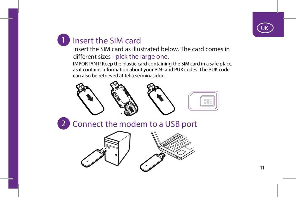 Keep the plastic card containing the SIM card in a safe place, as it contains