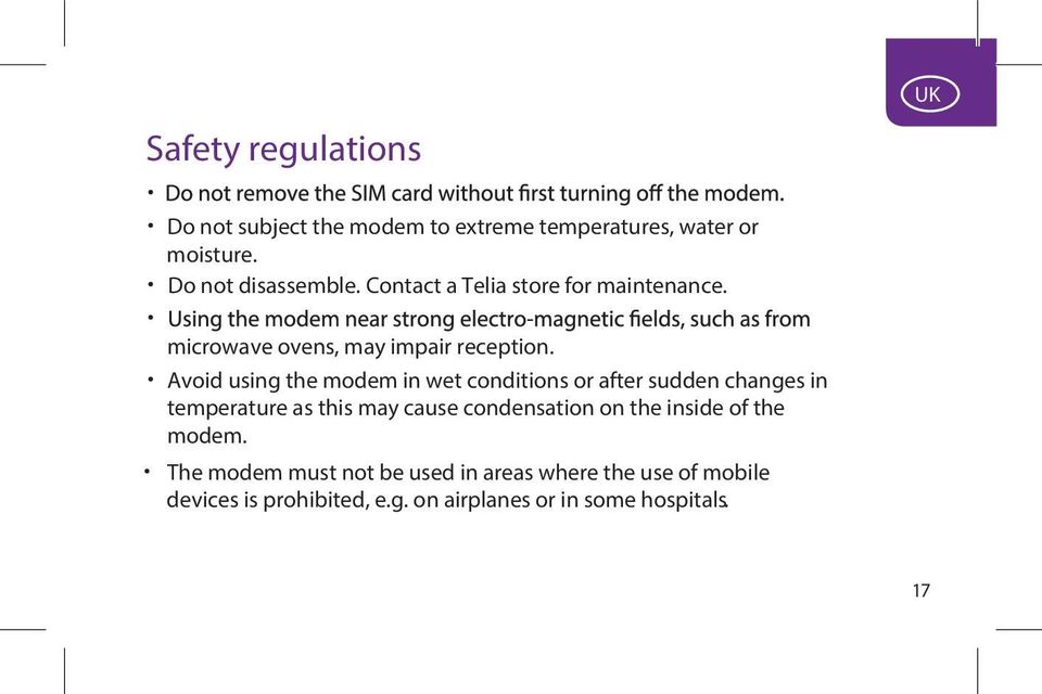 Avoid using the modem in wet conditions or after sudden changes in temperature as this may cause condensation on