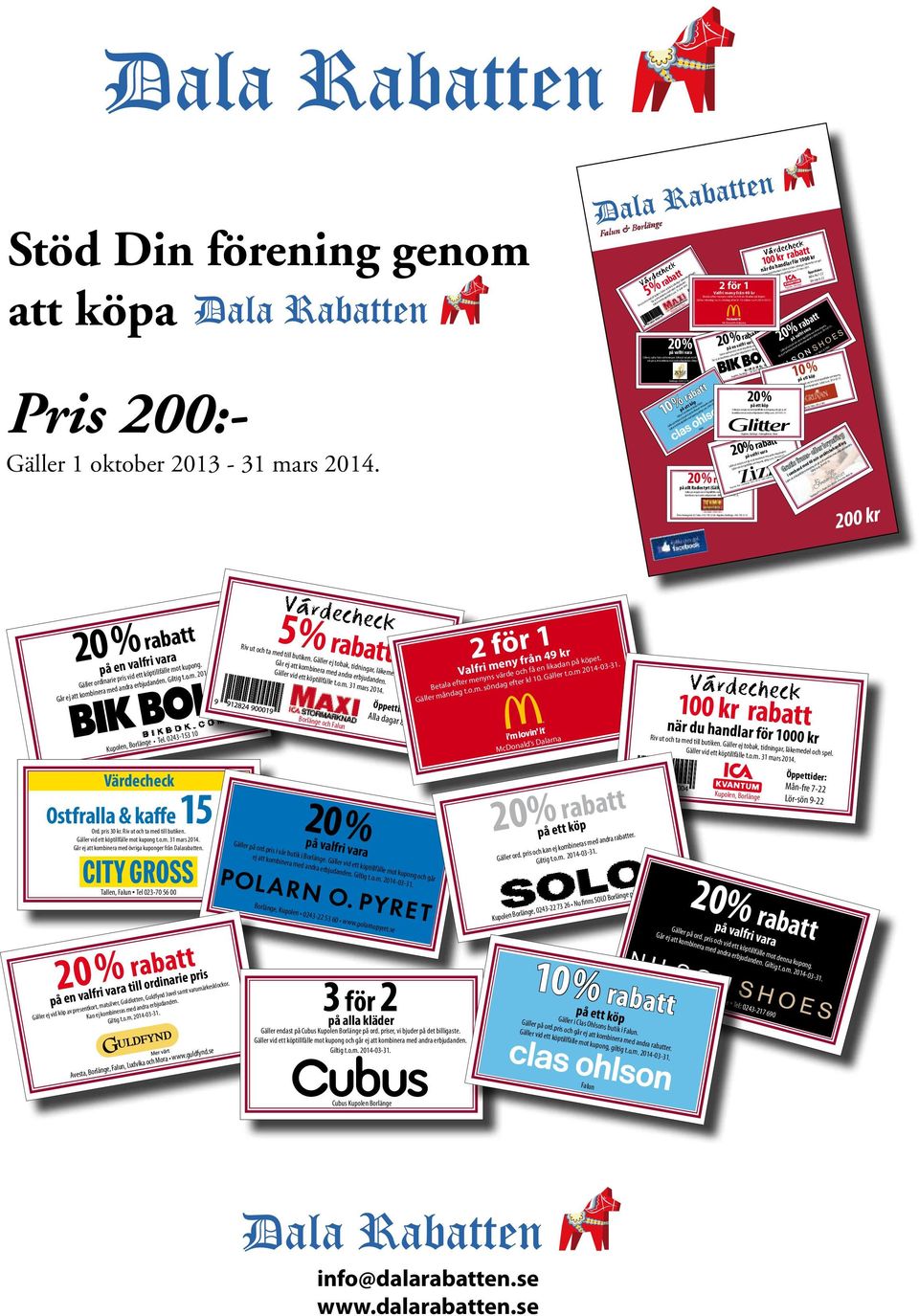 & Borlänge Bakelse & kaffe 20 kr Ord. pris 40 kr. Riv ut och ta med till butiken. Gäller vid ett köptillfälle mot kupong t.o.m. 31 mars 2014. Gäller på ord.