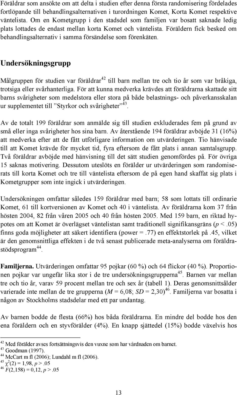 Föräldern fick besked om behandlingsalternativ i samma försändelse som förenkäten.