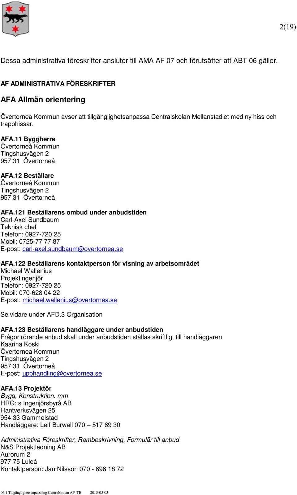 12 Beställare Övertorneå Kommun Tingshusvägen 2 957 31 Övertorneå AFA.