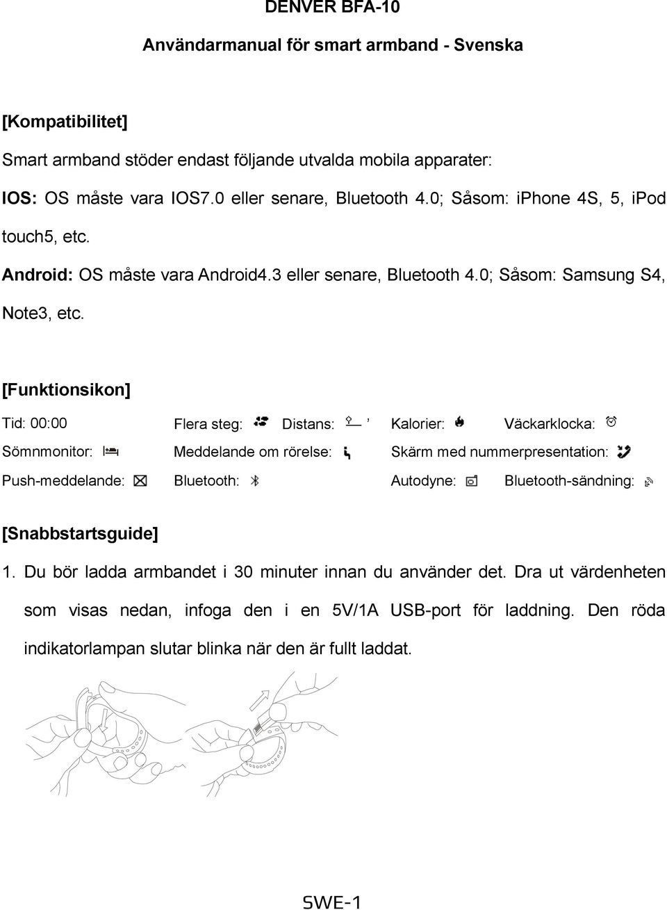 [Funktionsikon] Tid: 00:00 Flera steg: Distans: Kalorier: Väckarklocka: Sömnmonitor: Meddelande om rörelse: Skärm med nummerpresentation: Push-meddelande: Bluetooth: Autodyne: