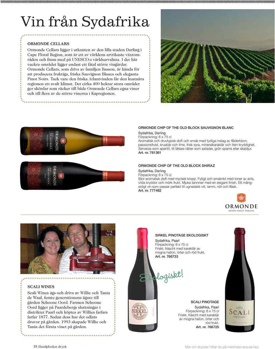 Ormonde Cellars, som drivs av familjen Basson, är kända för att producera fruktiga, friska Sauvignon Blancs och eleganta Pinot Noirs.