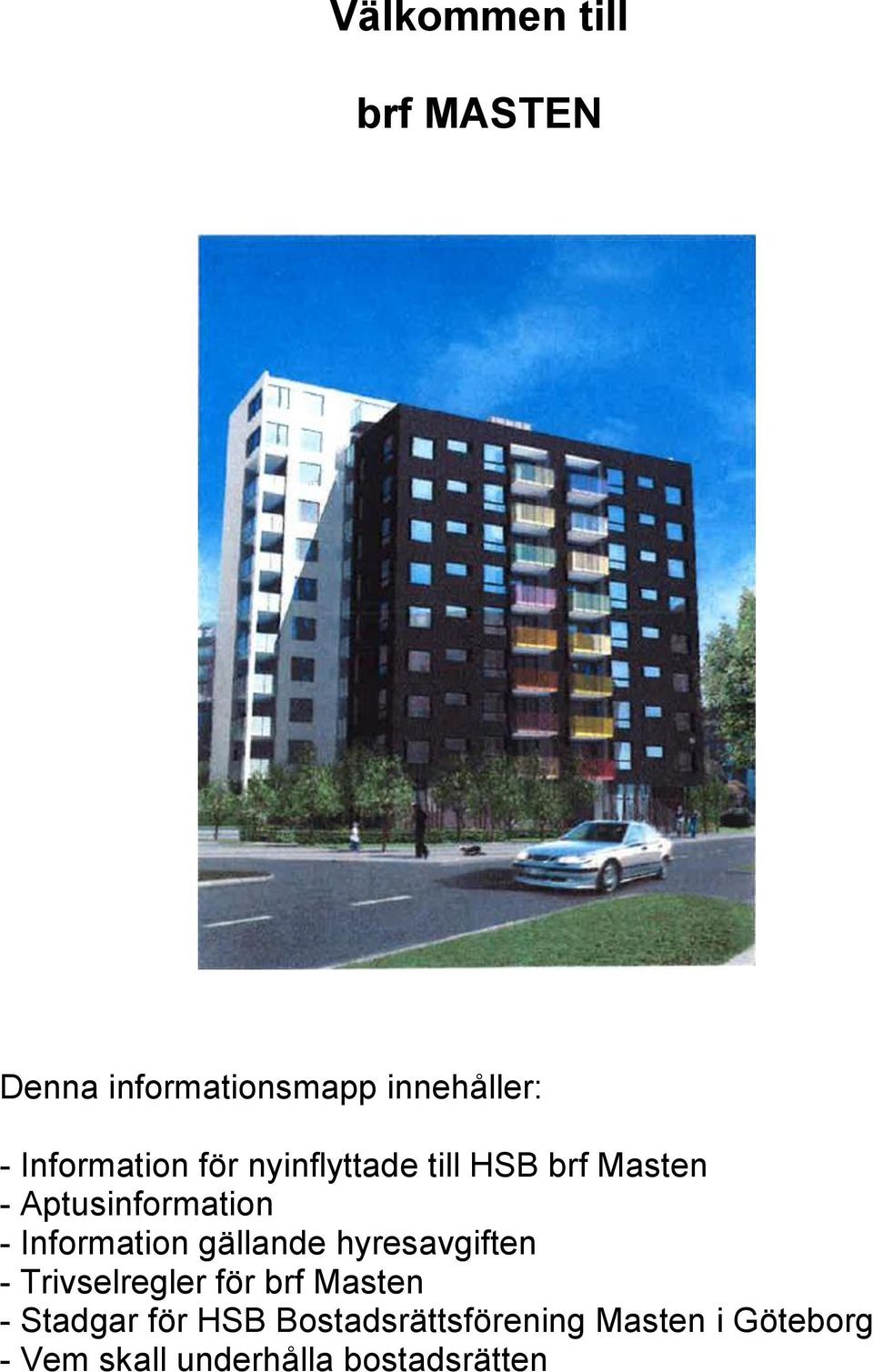 Information gällande hyresavgiften - Trivselregler för brf Masten -