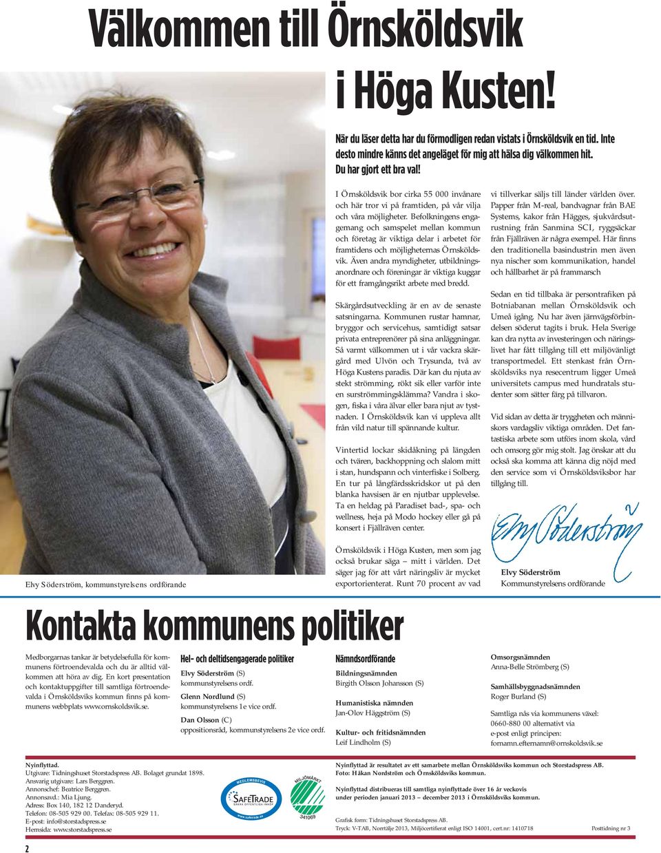 Befolkningens engagemang och samspelet mellan kommun och företag är viktiga delar i arbetet för framtidens och möjligheternas Örnsköldsvik.