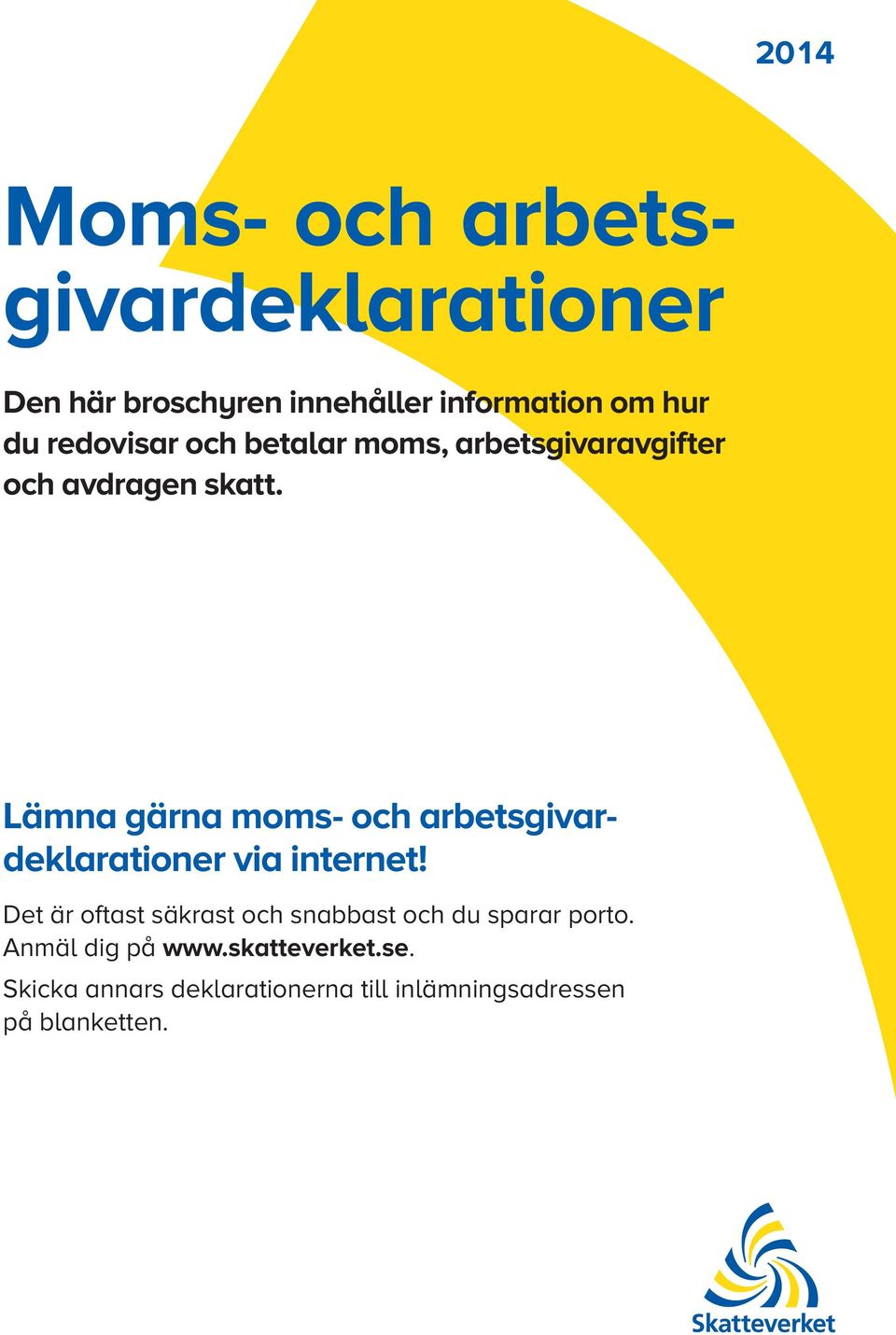 Lämna gärna moms- och arbetsgivardeklara tioner via internet!