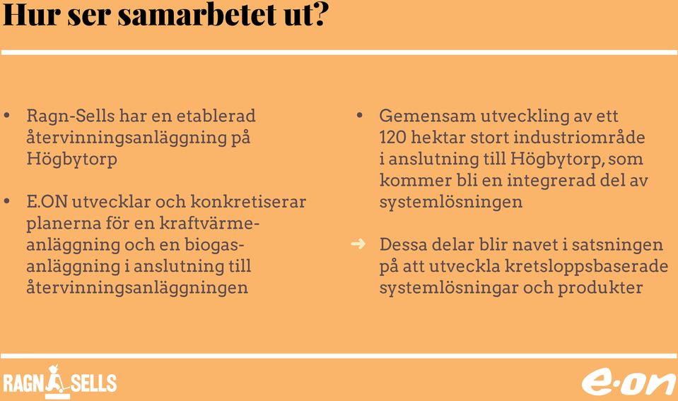 industriområde i anslutning till Högbytorp, som kommer bli en integrerad del av E.