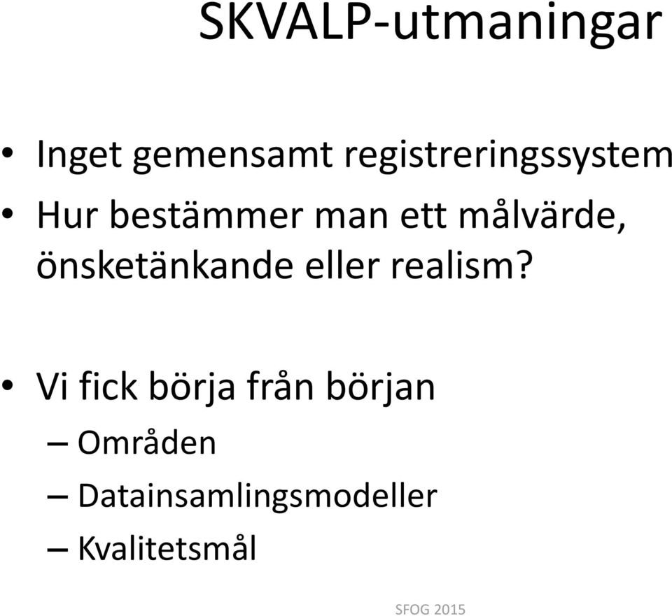 målvärde, önsketänkande eller realism?