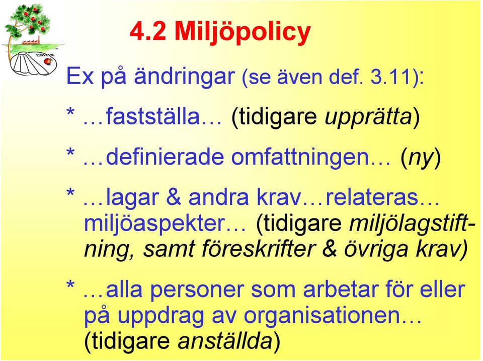 & andra krav relateras miljöaspekter (tidigare miljölagstiftning, samt