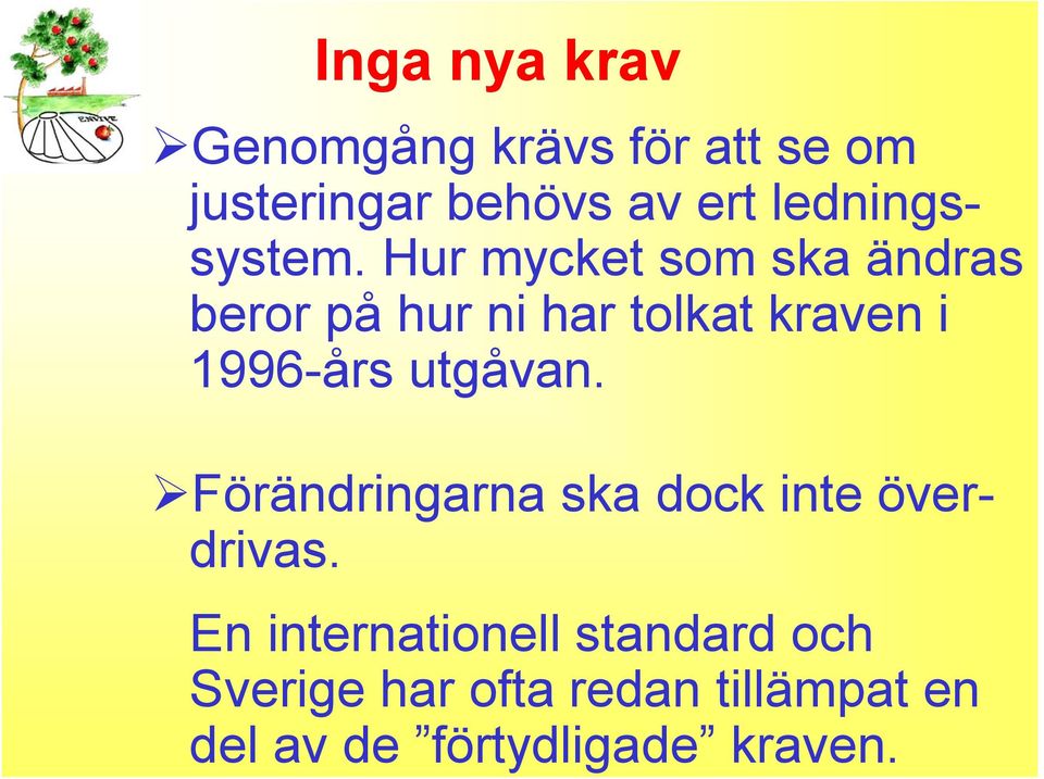 Hur mycket som ska ändras beror på hur ni har tolkat kraven i 1996-års