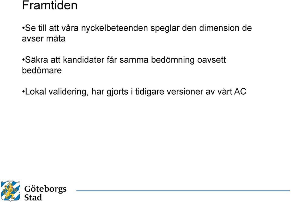 kandidater får samma bedömning oavsett bedömare